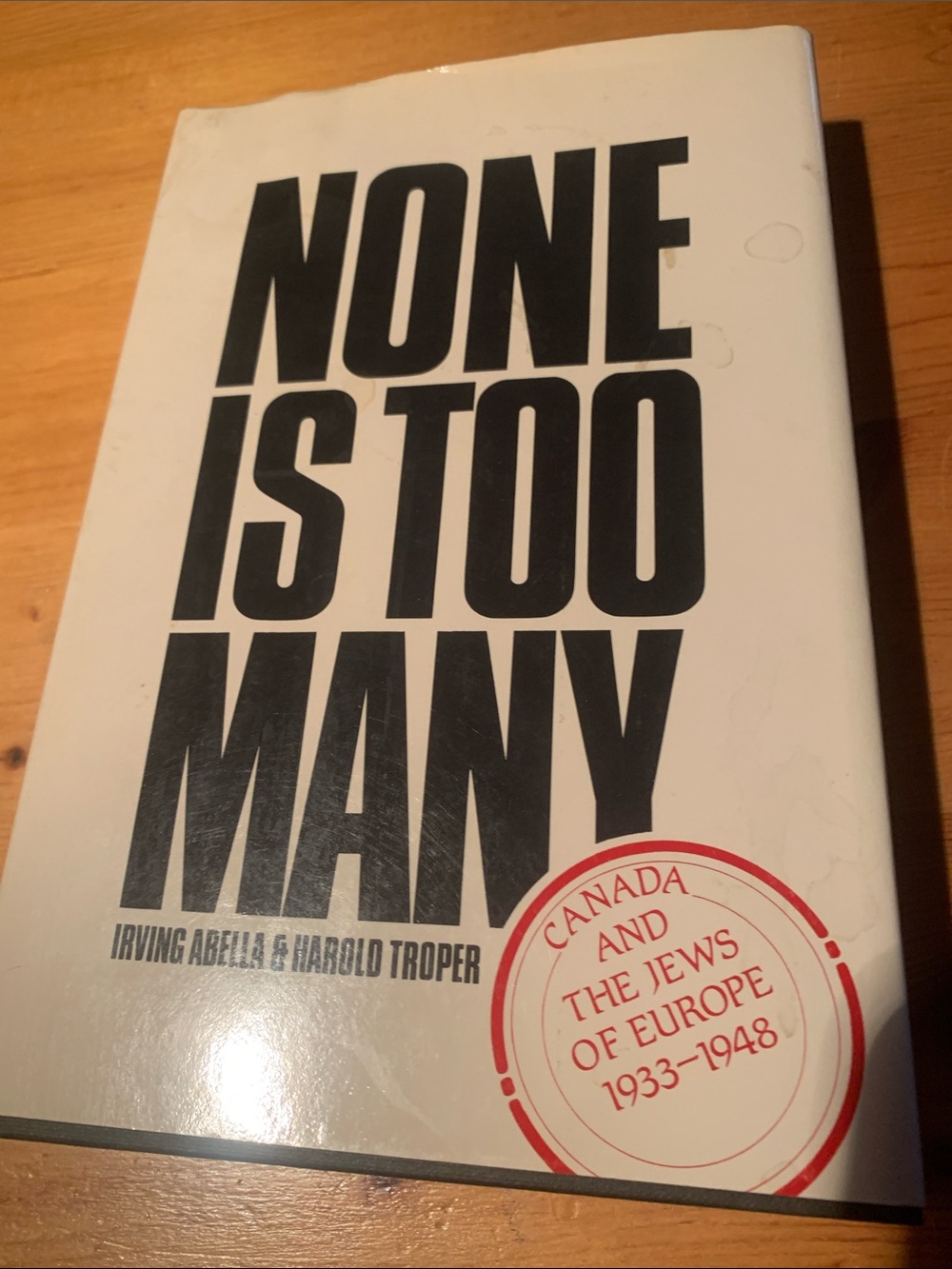 None is Too Many Canada and the Jews of Europe 1933-48